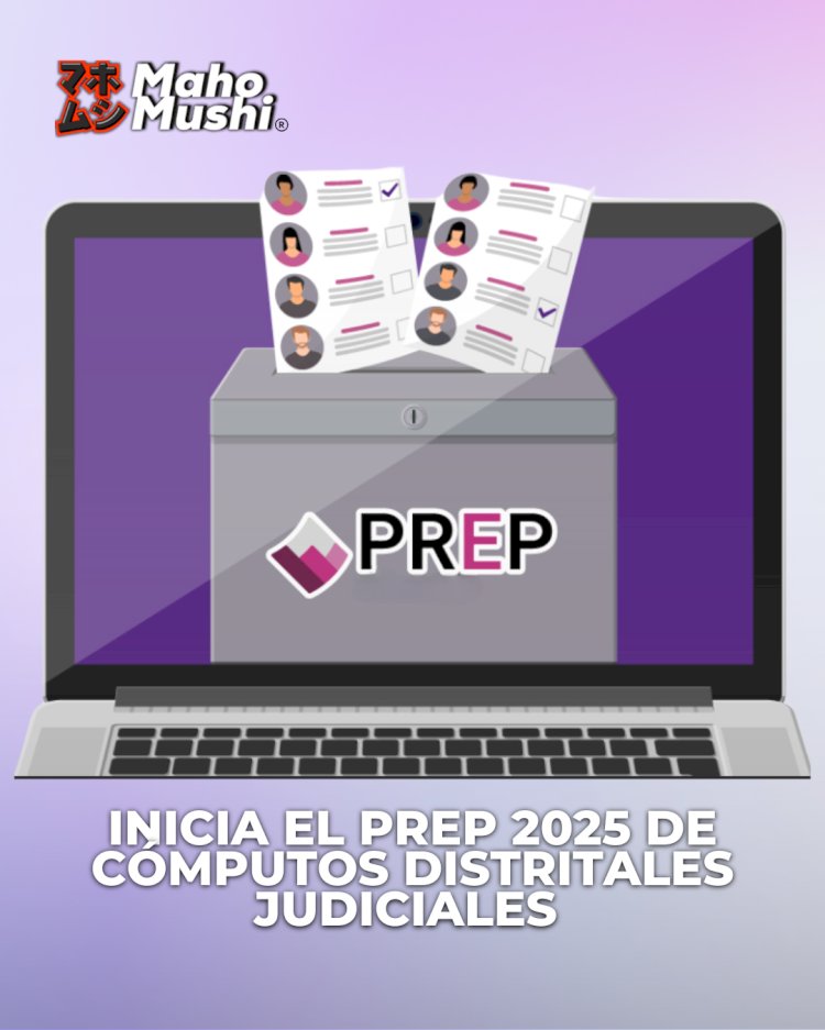 PREP 2025: Da comienzo al Cómputos Distritales Judiciales 2025